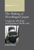 Making Of Monolingual Japan Language Ideology & Japanese Modernity