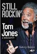 Still Rockin Tom Jones a Biography