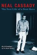 Neal Cassady The Fast Life Of A Beat Hero