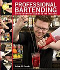 Professional Bartending Every Bartenders Guide to the Industry