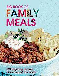 Big Book of Family Meals 130 Inspiring Recipes from Around the World