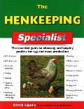 Henkeeping Specialist The Essential Guide to Choosing & Keeping Poultry for Egg & Meat Production