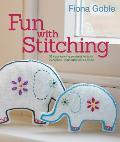 Fun with Stitching 35 Cute Sewing Projects to Turn Everyday Items Into Works of Art