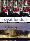 Royal London: A Guide to the Capital's Historic and Iconic Royal Sites