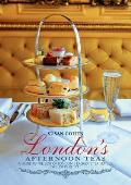 Londons Afternoon Teas A Guide to Londons Most Stylish & Exquisite Tea Venues