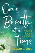 One Breath At A Time Finding Solace in Faith