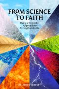 From Science to Faith Using a scientific approach to strengthen faith