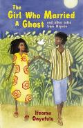 Girl Who Married a Ghost & Other Tales from Nigeria