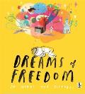 Dreams of Freedom In Words & Pictures