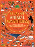 Atlas of Animal Adventures A Collection of Natures Most Unmissable Events Epic Migrations & Extraordinary Behaviours