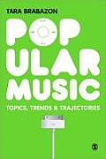 Popular Music: Topics, Trends & Trajectories