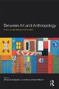 Between Art and Anthropology: Contemporary Ethnographic Practice