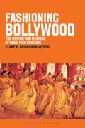 Fashioning Bollywood: The Making and Meaning of Hindi Film Costume