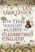 Time Travellers Guide to Elizabethan England
