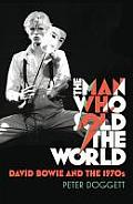 Man Who Sold the World David Bowie & the 1970s