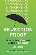 Rejection Proof How to Beat Fear & Become Invincible