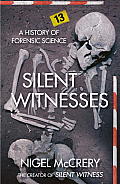 Silent Witnesses a History of Forensic Science