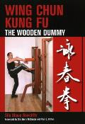 Wing Chun Kung Fu: The Wooden Dummy