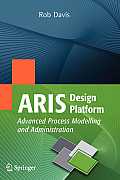 ARIS Design Platform: Advanced Process Modelling and Administration