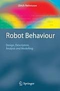 Robot Behaviour: Design, Description, Analysis and Modelling