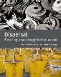 Dispersal: Picturing Urban Change in East London