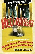 Hellraisers the LIfe & Inebriated Times of Richard Burton Richard Harris Peter OToole & Oliver Reed