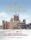 Christmas at Highclere Recipes & Traditions from the Real Downton Abbey