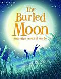 The Buried Moon and Other Stories. Edited by Belinda Gallagher
