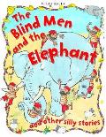 Blind Men & the Elephant & other silly stories
