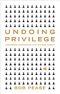 Undoing Privilege: Unearned Advantage in a Divided World