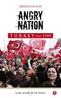 Angry Nation: Turkey since 1989