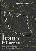 Iran's Influence: A Religious-Political State and Society in its Region