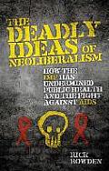 The Deadly Ideas of Neoliberalism: How the IMF Has Undermined Public Health and the Fight Against AIDS