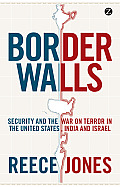 Border Walls: Security and the War on Terror in the United States, India, and Israel
