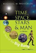 Time, Space, Stars and Man: The Story of the Big Bang (2nd Edition)