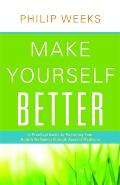 Make Yourself Better: A Practical Guide to Restoring Your Body's Wellbeing Through Ancient Medicine