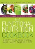 Functional Nutrition Cookbook Addressing Biochemical Imbalances Through Diet