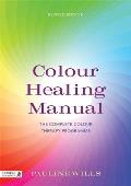 Colour Healing Manual: The Complete Colour Therapy Programme Revised Edition