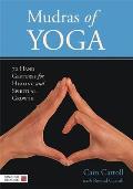 Mudras of Yoga 72 Hand Gestures for Healing & Spiritual Growth