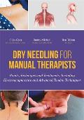 Dry Needling for Manual Therapists: Points, Techniques and Treatments, Including Electroacupuncture and Advanced Tendon Techniques