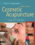 Cosmetic Acupuncture, Second Edition: A Traditional Chinese Medicine Approach to Cosmetic and Dermatological Problems