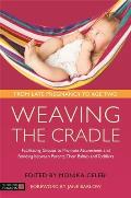 Weaving the Cradle Facilitating Groups to Promote Attunement & Bonding Between Parents Their Babies & Toddlers