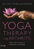 Yoga Therapy for Arthritis a Whole Person Approach to Movement & Lifestyle