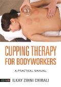 Cupping Therapy for Bodyworkers A Practical Manual