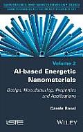 Al-Based Energetic Nano Materials: Design, Manufacturing, Properties and Applications