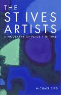 The St Ives Artists: New Edition: A Biography of Place and Time