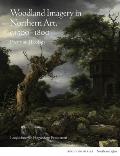 Woodland Imagery in Northern Art, C. 1500 - 1800: Poetry and Ecology