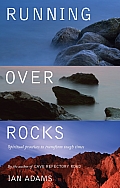 Running Over Rocks: Spiritual Practices to Transform Tough Times