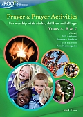 Prayer and Prayer Activities: For Worship with Adults, Children and All-Ages, Years A, B & C [With CDROM]