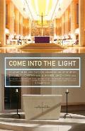 Come Into the Light: Church Interiors for the Celebration of Liturgy
